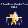 Best 5 Best Free Moodle Themes – 2024